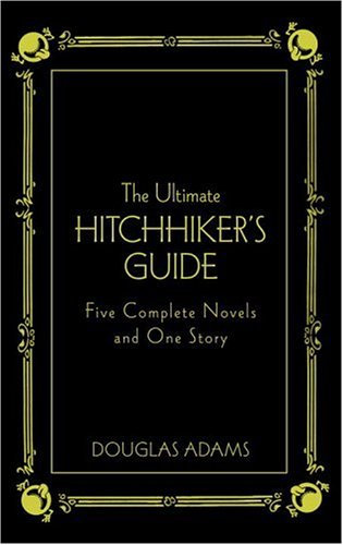 The Ultimate Hitchhiker's Guide: Five Complete Novels and One Story (Hitchhiker's Guide to the Galaxy, #1-5)