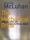 The Mechanical Bride: Folklore of Industrial Man