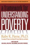 A Framework for Understanding Poverty by Ruby K. Payne A Framework for Understanding Poverty by Ruby K. Payne