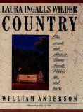 Laura Ingalls Wilder Country: The People and Places in Laura Ingalls Wilder's Life and books Laura Ingalls Wilder Country: The People and Places in Laura Ingalls Wilder's Life and books