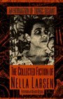 An Intimation of Things Distant: The Collected Fiction of Nella Larsen An Intimation of Things Distant: The Collected Fiction of Nella Larsen