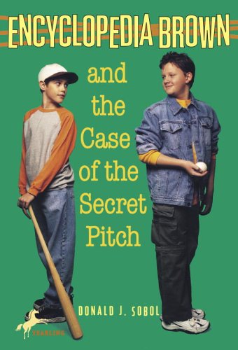 Encyclopedia Brown and the Case of the Secret Pitch by Donald J. Sobol Encyclopedia Brown and the Case of the Secret Pitch by Donald J. Sobol