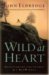 Wild at Heart: Discovering a Life of Passion, Freedom, and Adventure (Paperback)
