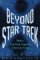 Beyond Star Trek: Physics From Alien Invasions To The End Of Time