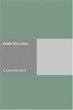Under the Lilacs by Louisa May Alcott Under the Lilacs by Louisa May Alcott