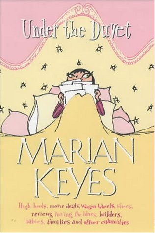 Under The Duvet: Notes On High Heels, Movie Deals, Wagon Wheels, Shoes, Reviews, Having The Blues, Builders, Babies, Families, And Other Calamities