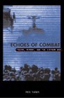 Echoes Of Combat: Trauma, Memory, and the Vietnam War