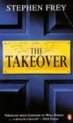 The Takeover by Stephen W. Frey