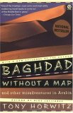 Baghdad without a Map and Other Misadventures in Arabia by Tony Horwitz Baghdad without a Map and Other Misadventures in Arabia by Tony Horwitz
