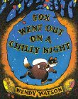 Fox Went Out on a Chilly Night Fox Went Out on a Chilly Night