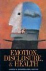 Emotion, Disclosure, and Health Emotion, Disclosure, and Health