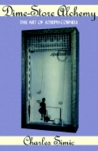 Dime-Store Alchemy by Charles Simic Dime-Store Alchemy by Charles Simic