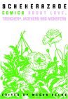 Scheherazade: Comics About Love, Treachery, Mothers, and Monsters Scheherazade: Comics About Love, Treachery, Mothers, and Monsters
