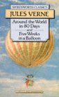 Around the World in Eighty Days and 5 Weeks in a Balloon by Jules Verne