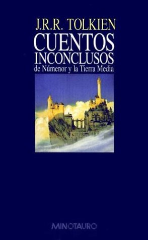Cuentos Inconclusos de Númenor y la Tierra Media by J.R.R. Tolkien Cuentos Inconclusos de Númenor y la Tierra Media by J.R.R. Tolkien