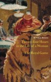 Twenty Four Hours in the Life of a Woman & The Royal Game by Stefan Zweig Twenty Four Hours in the Life of a Woman & The Royal Game by Stefan Zweig