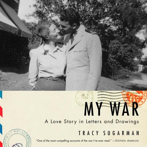 My War: A Love Story in Letters and Drawings