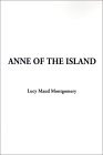 Anne of the Island by L.M. Montgomery Anne of the Island by L.M. Montgomery