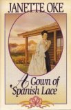 A Gown of Spanish Lace (The Janette Oke Collection) by Janette Oke