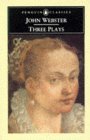 Three Plays: The White Devil; The Duchess of Malfi; The Devil's Law-Case Three Plays: The White Devil; The Duchess of Malfi; The Devil's Law-Case