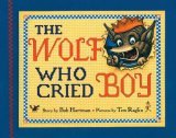 The Wolf Who Cried Boy [Modern Gem] by Bob Hartman
