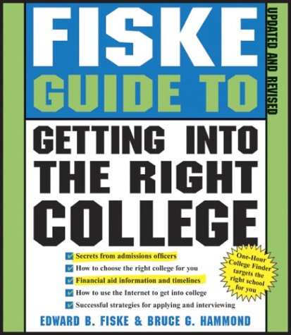Fiske Guide to Getting Into the Right College by Edward B. Fiske