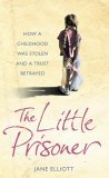The Little Prisoner by Jane Elliott The Little Prisoner by Jane Elliott