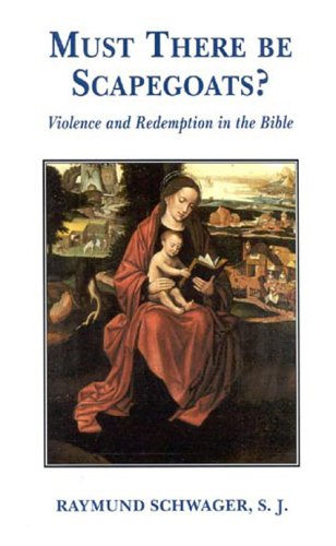 Must There Be Scapegoats?: Violence and Redemption in the Bible