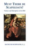 Must There Be Scapegoats?: Violence and Redemption in the Bible