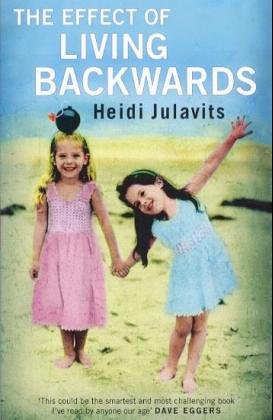 The Effect of Living Backwards by Heidi Julavits The Effect of Living Backwards by Heidi Julavits