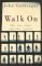 Walk on: Life, Loss, Trust, and Other Realities