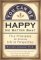 You Can Be Happy ...