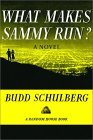 What Makes Sammy Run? by Budd Schulberg What Makes Sammy Run? by Budd Schulberg