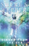 Singer from the Sea by Sheri S. Tepper Singer from the Sea by Sheri S. Tepper