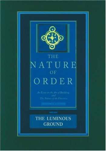 The Nature of Order: The Luminous Ground