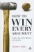 How to Win Every Argument: The Use and Abuse of Logic