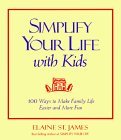 Simplify Your Life with Kids: 1 Ways to Make Family Life Easier and More Fun Simplify Your Life with Kids: 1 Ways to Make Family Life Easier and More Fun
