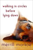 Walking in Circles Before Lying Down by Merrill Markoe Walking in Circles Before Lying Down by Merrill Markoe