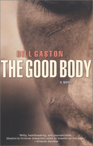 The Good Body by Bill Gaston The Good Body by Bill Gaston