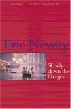 Slowly Down the Ganges by Eric Newby Slowly Down the Ganges by Eric Newby