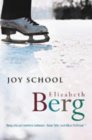 Joy School by Elizabeth Berg Joy School by Elizabeth Berg