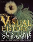 The Visual History of Costume Accessories The Visual History of Costume Accessories
