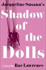 Jacqueline Susann's Shadow Of The Dolls by Rae Lawrence