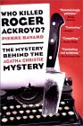 Who Killed Roger Ackroyd?: The Mystery Behind the Agatha Christie Mystery