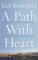 A Path With Heart: The Classic Guide Through The Perils And Promises Of Spiritual Life