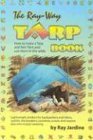 The Ray-Way Tarp Book: How to Make a Tarp and Net-Tent, and Use Them in the Wilds The Ray-Way Tarp Book: How to Make a Tarp and Net-Tent, and Use Them in the Wilds