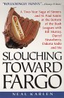 Slouching Toward Fargo: A Two-Year Saga Of Sinners And St. Paul Saints At The Bottom Of The Bush Leagues With Bill Murray, Darryl Strawberry, Dakota Sadie And Me