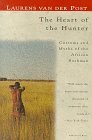 The Heart of the Hunter: Customs and Myths of the African Bushman The Heart of the Hunter: Customs and Myths of the African Bushman
