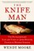 The Knife Man: The Extraordinary Life and Times of John Hunter, Father of Modern Surgery (Hardcover)
