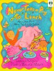 Never Take a Pig to Lunch: And Other Poems about the Fun of Eating